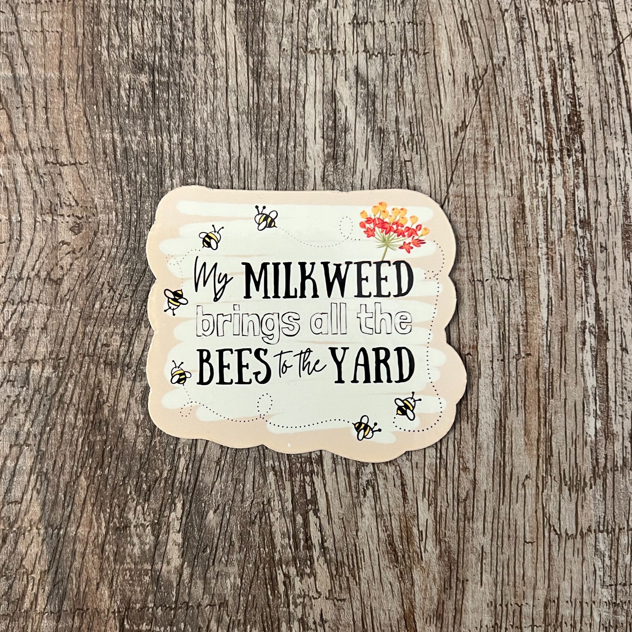 my+milkweed+brings+all+the+bees+to+the+yard+vinyl+sticker.jpg
