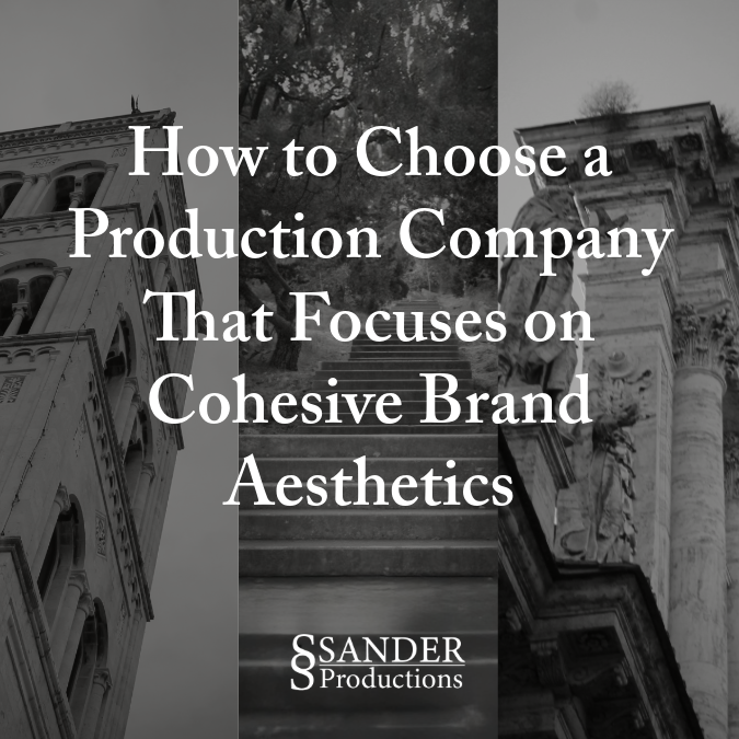 How to Choose a Production Company That Focuses on Cohesive Brand Aesthetics