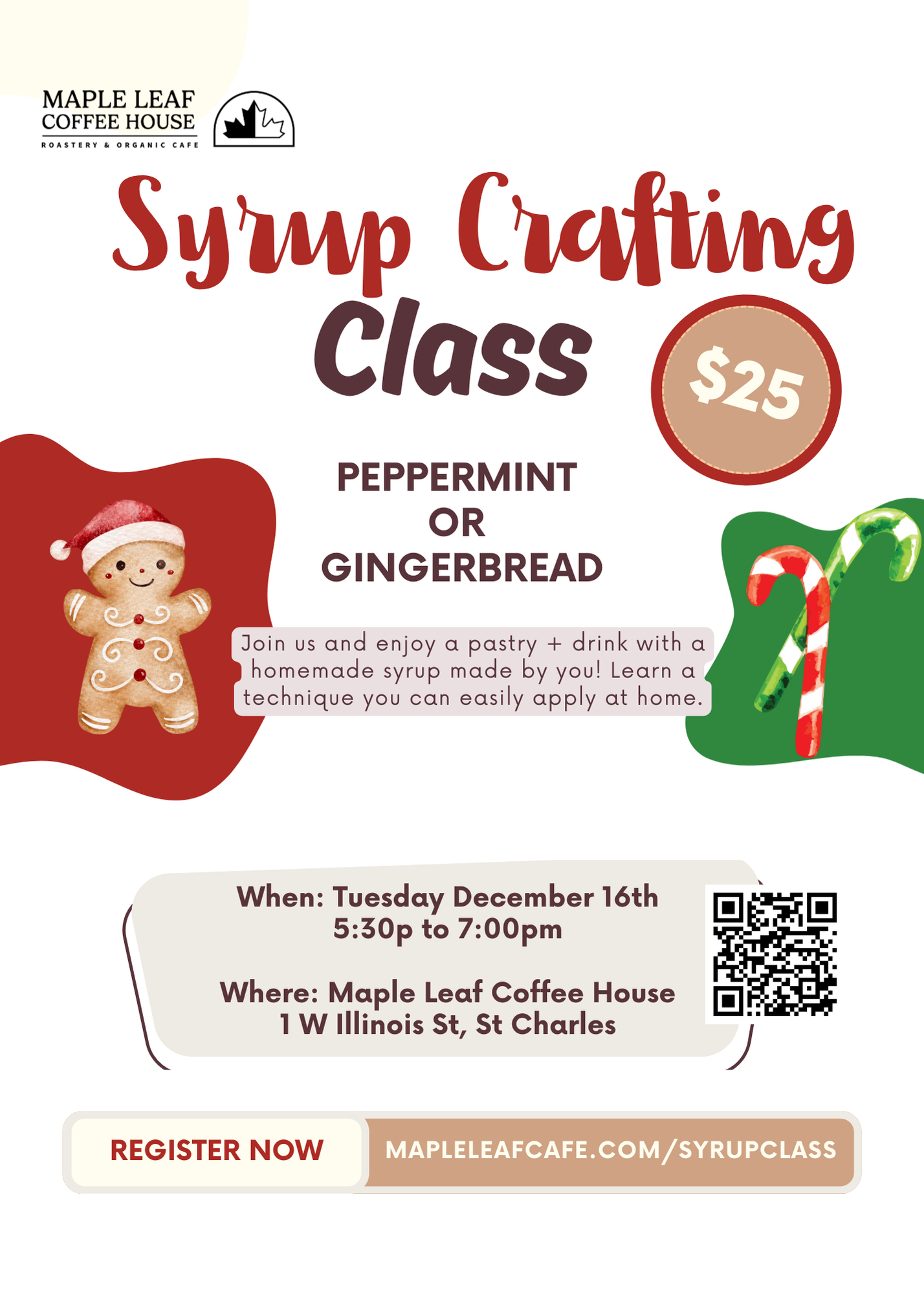 Flyer for a syrup crafting class at Maple Leaf Coffee House, featuring peppermint or gingerbread flavors, scheduled for Tuesday, December 16th from 5:30 to 7:00 pm at 1 W Illinois St, St Charles. The flyer includes a cartoon gingerbread cookie, candy canes, and a QR code, with a call to action to register at the provided website.