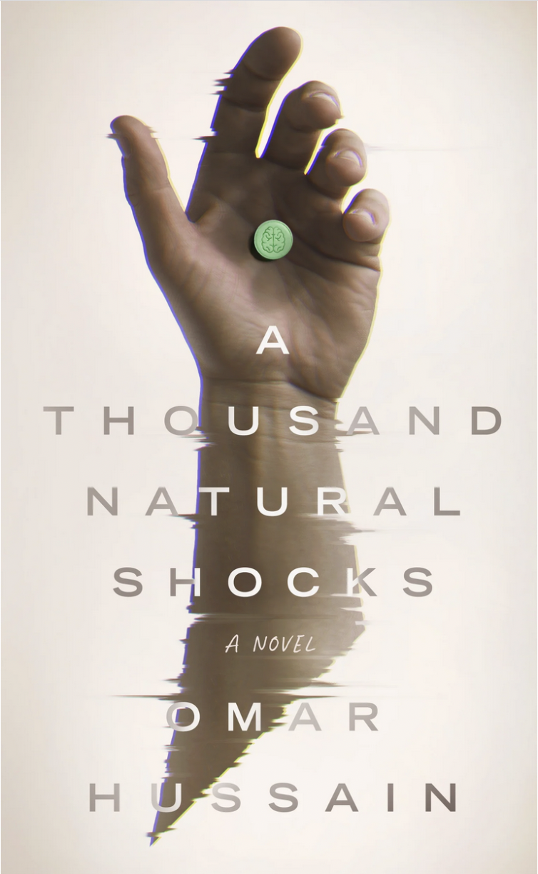 A hand holding a small green pill with a brain design on it, with water splashed around, and the text "A Thousand Natural Shocks - A Novel - Omar Hussain" on the cover.