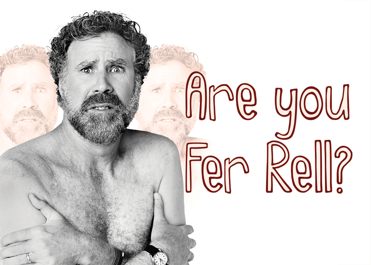 Are You Fer Rell?