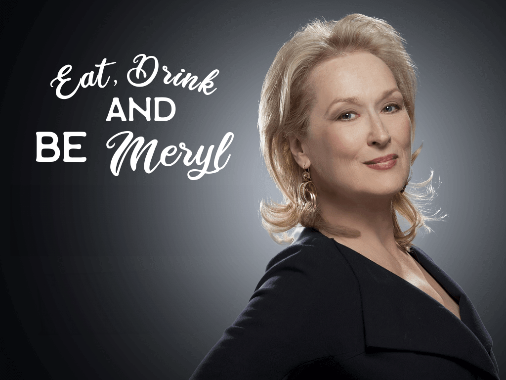 Eat Drink And Be Meryl