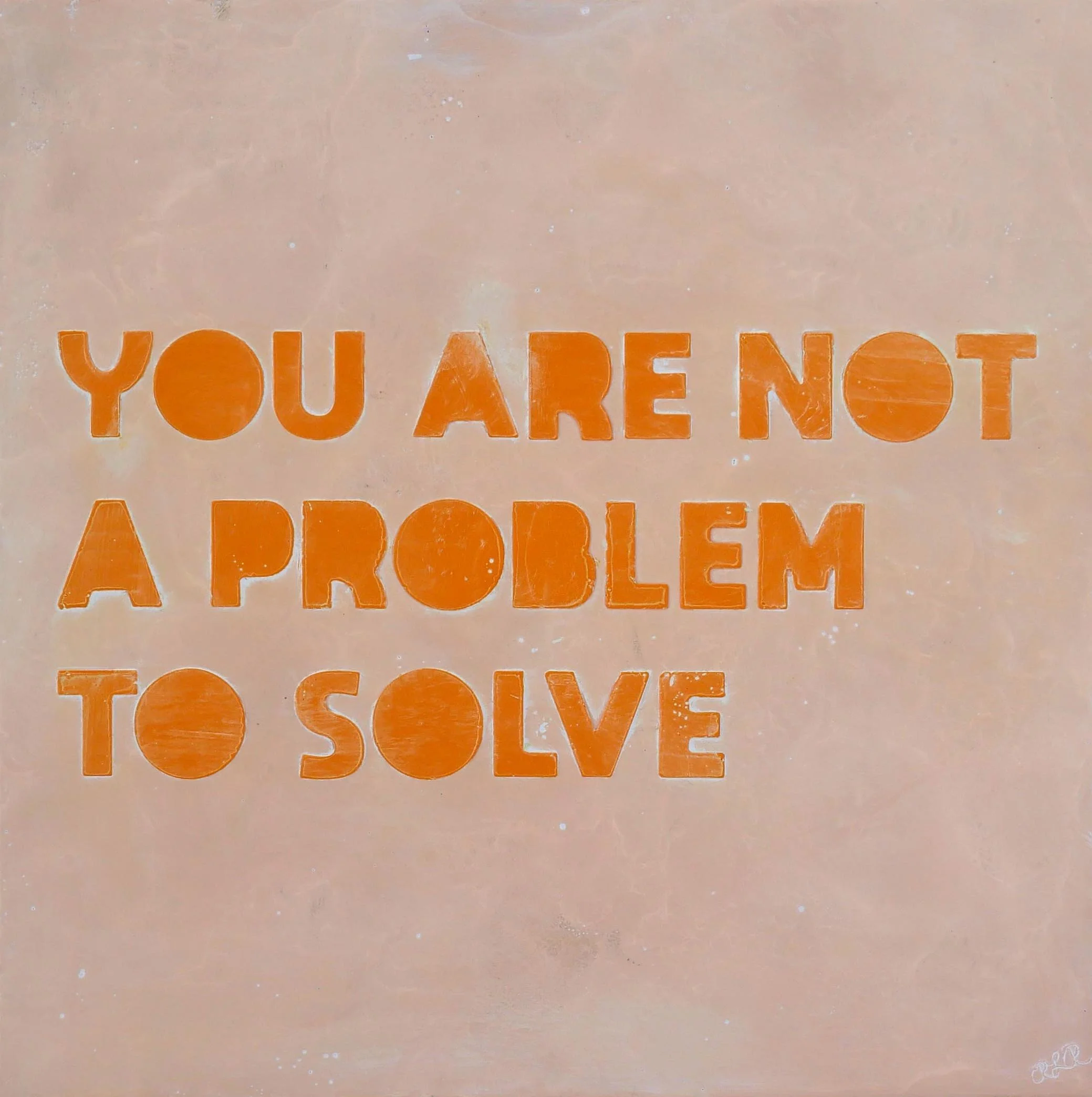 A motivational quote in orange capital letters says, 'You are not a problem to solve,' on a light pink background.