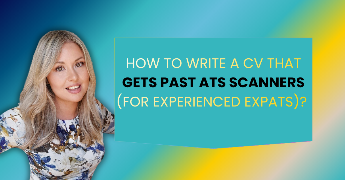 How to write a CV that gets past ATS scanners (for experienced expats)?&nbsp;