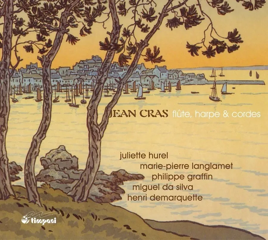 Jean Cras; Quintet, Trio, Philippe Graffin Juliette Hurel, Marie Pierre Langlamet, Miguel Da Sylva,  Henri Demarquette