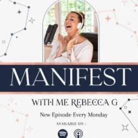 Podcast promotional graphic for "Manifest with Me Rebecca G" featuring a smiling woman with headphones, a microphone, and celestial theme details. Text indicates new episodes are available every Monday on Spotify and Apple Podcasts.