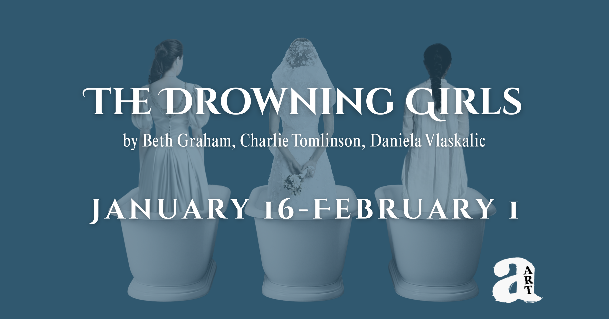 The Drowning Girls poster image with three women in wedding dresses standing in bathtubs with their backs turned. Showe title, author, and run dates