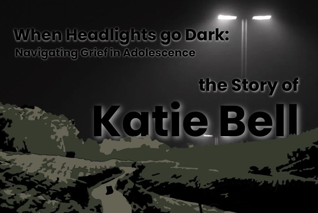 When Headlights go Dark: Navigating Grief in Adolescence, the Story of Katie Bell