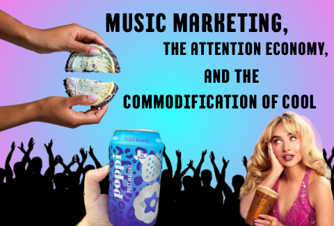 Music Marketing, the Attention Economy, and the Commodification of Cool