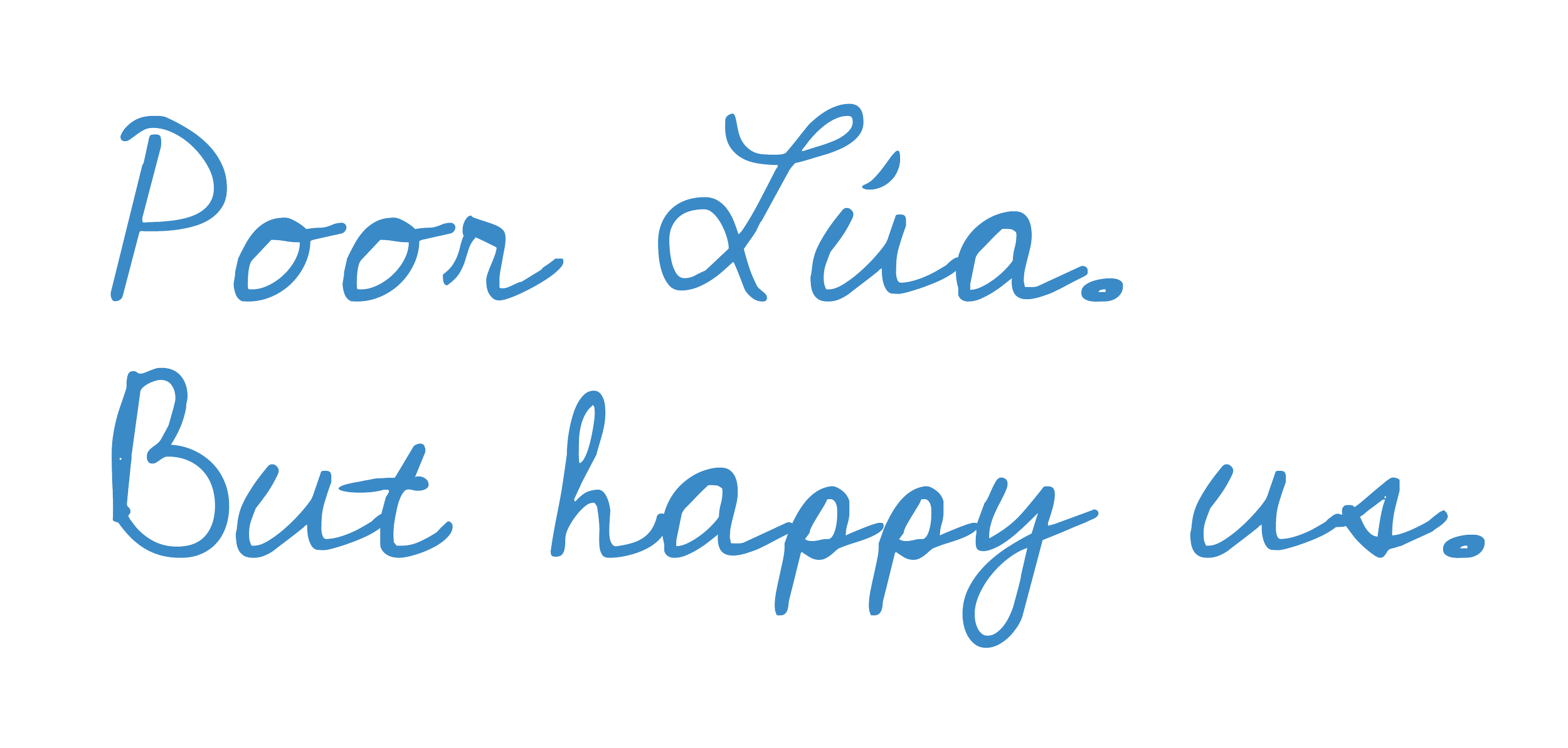 Text that reads 'Pour Lía, but happy us' in blue cursive font on a black background.