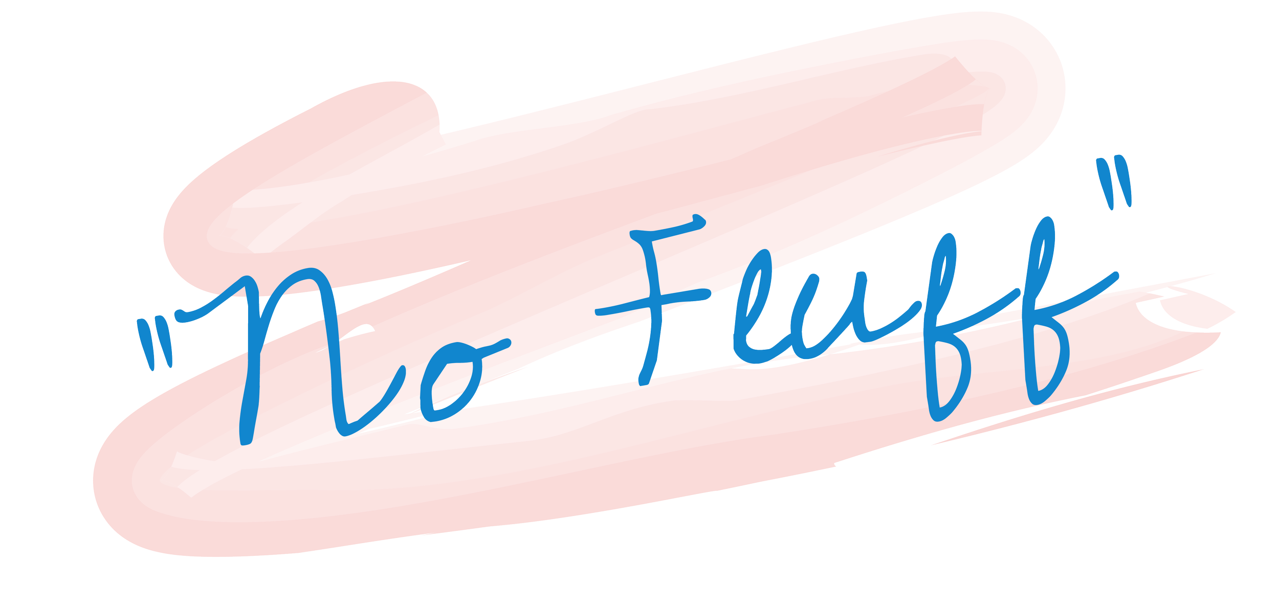 Pink brushstroke background with blue handwritten style text saying, 'No Fuff'.