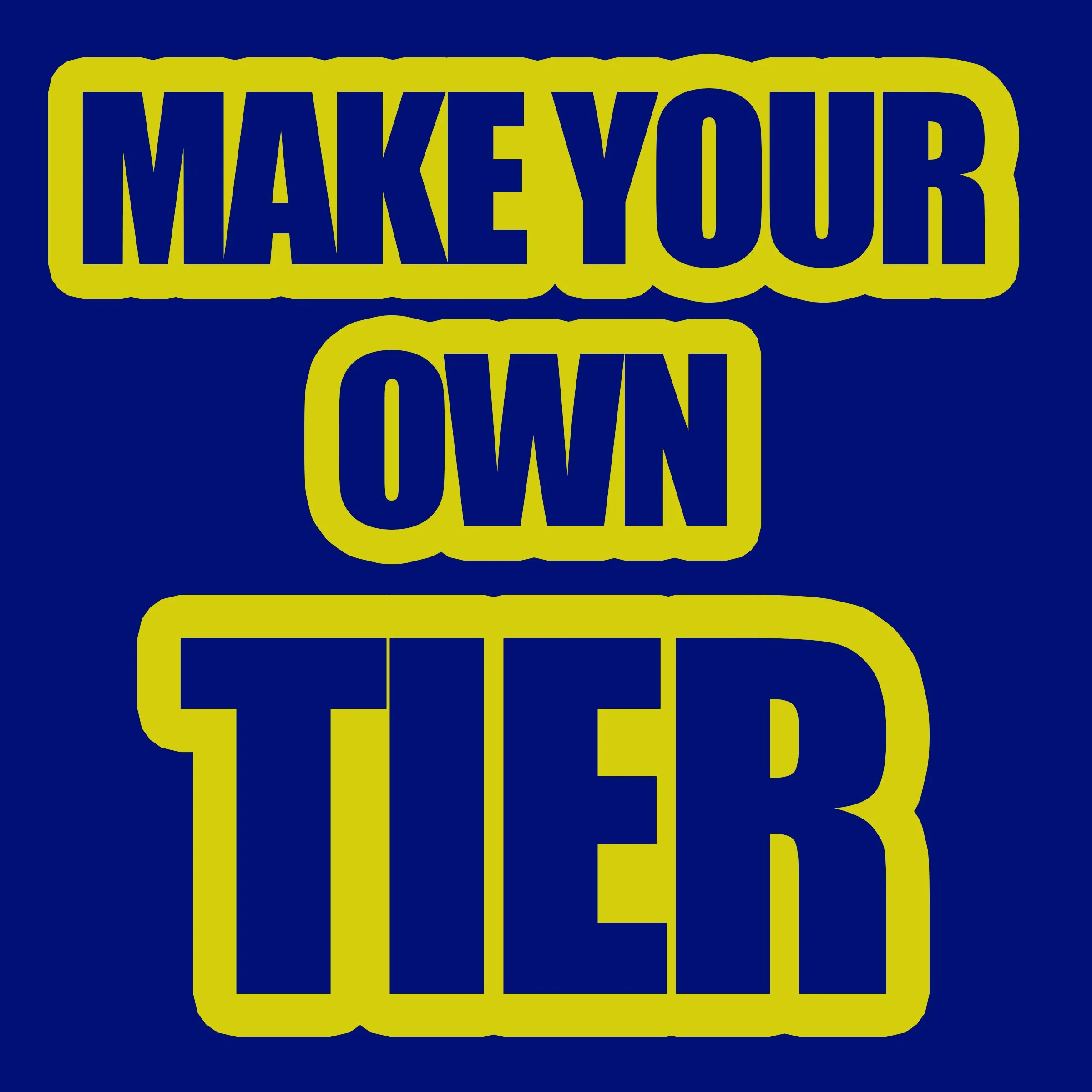Make Your Own Tier