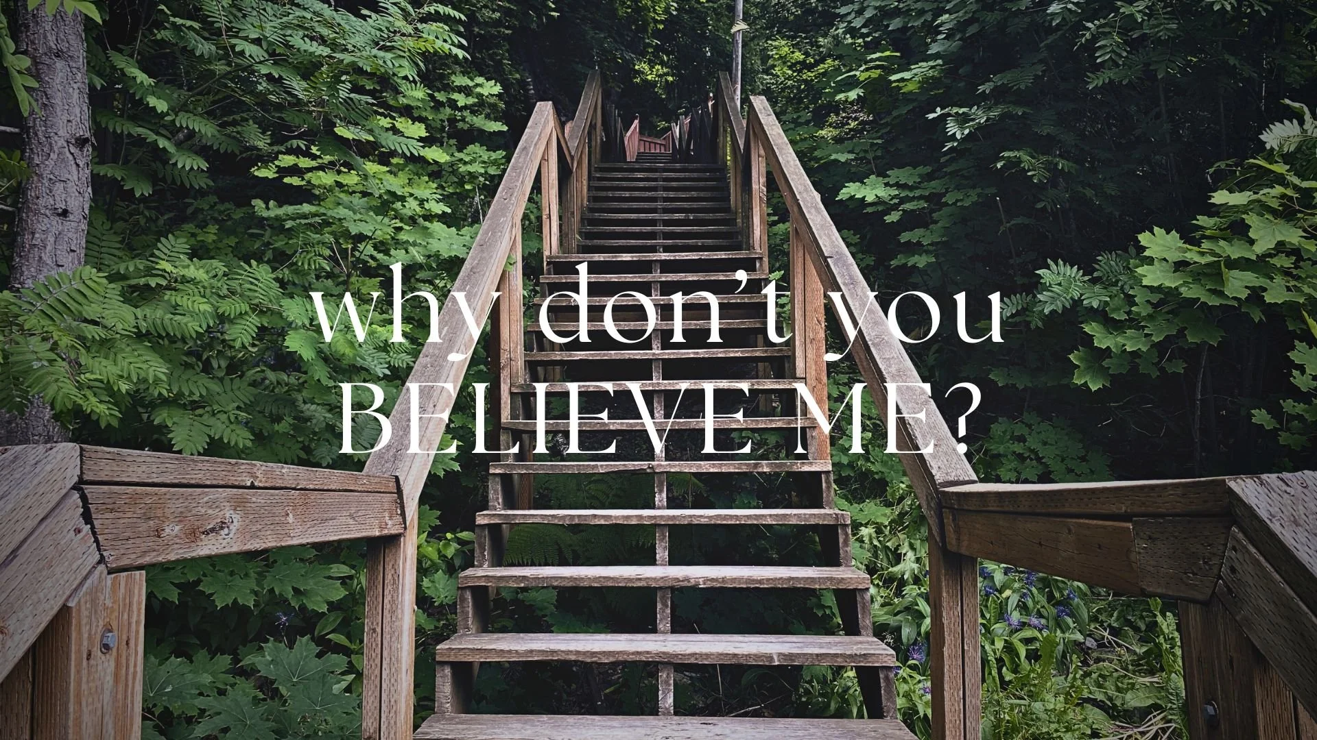 Why Don’t You Believe Me?