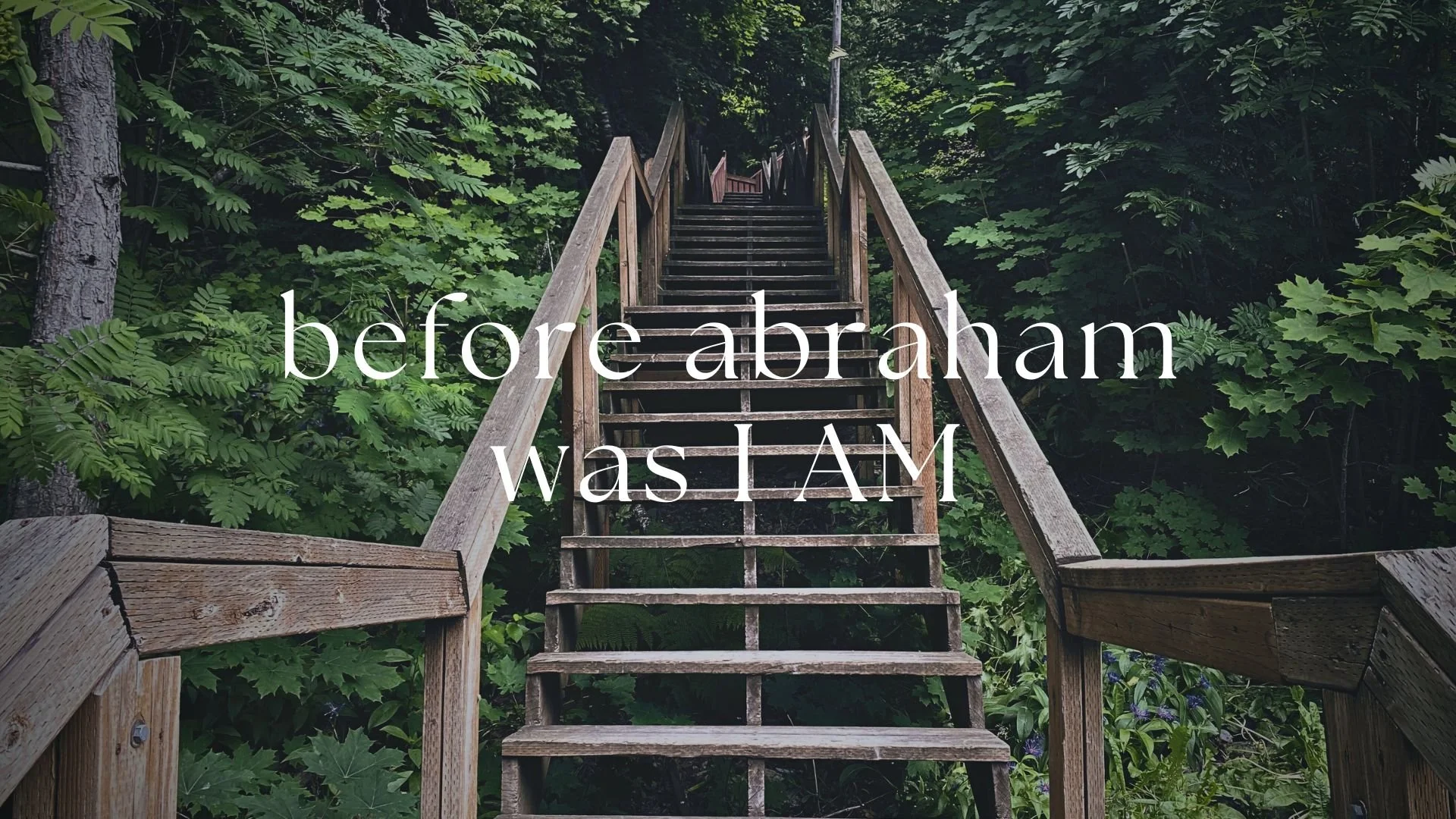 Before Abraham Was I Am