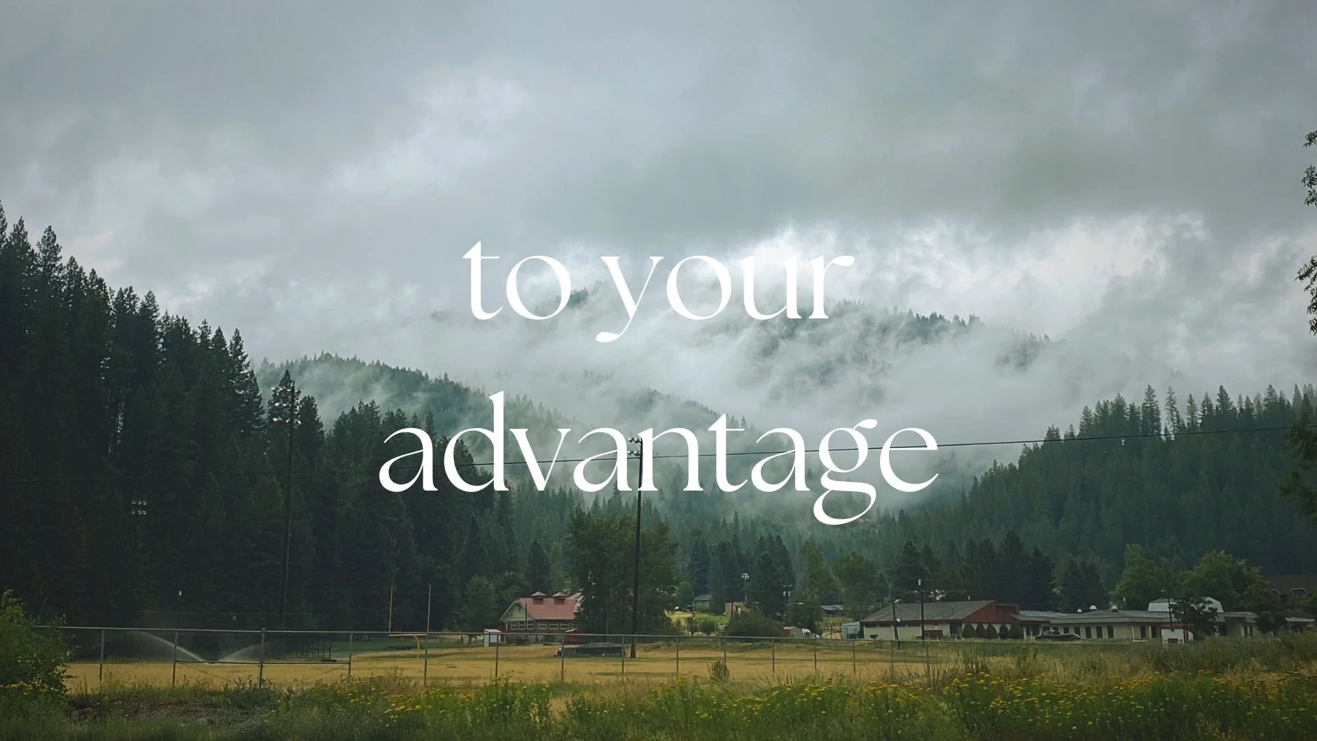 To Your Advantage