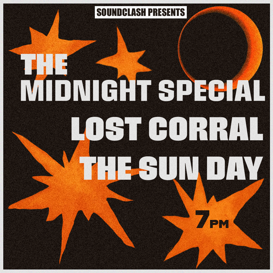 Soundclash Presents: Lost Corral, The Midnight Special, The Sun Day