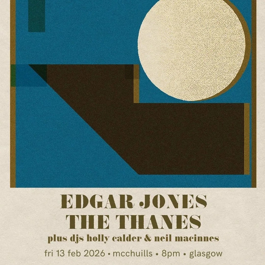 Edgar Jones + The Thanes + DJs Holly Calder &amp; Neil Macinnes