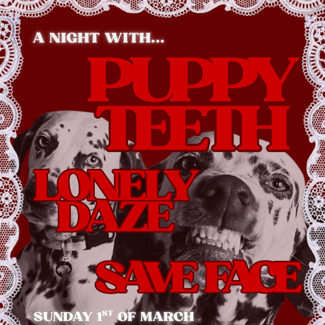 A Night With: Puppy Teeth + Lonely Daze + Save Face