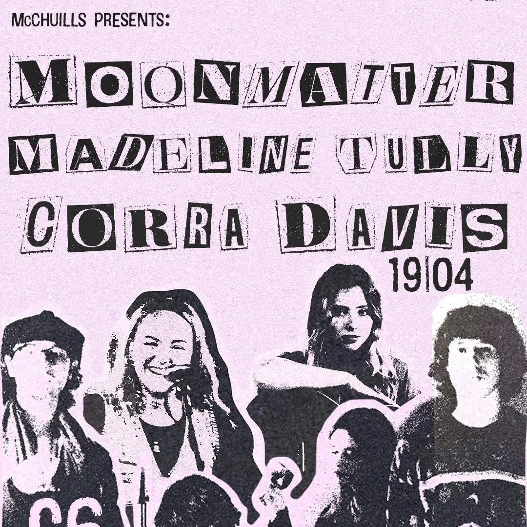 McChuills Presents: Moonmatter, Madeline Tully + Corra Davis