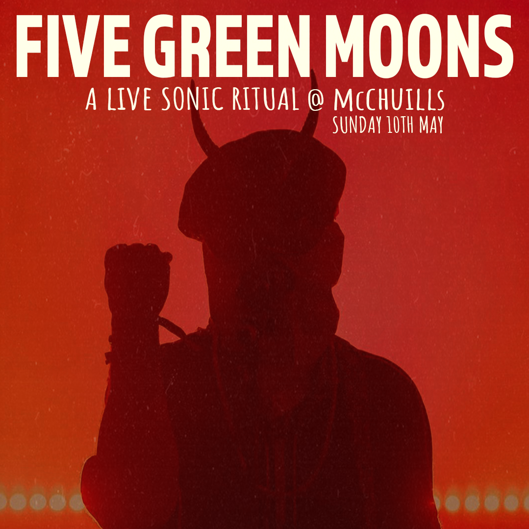 Justin Robertson: Five Green Moons - A Live Sonic Ritual