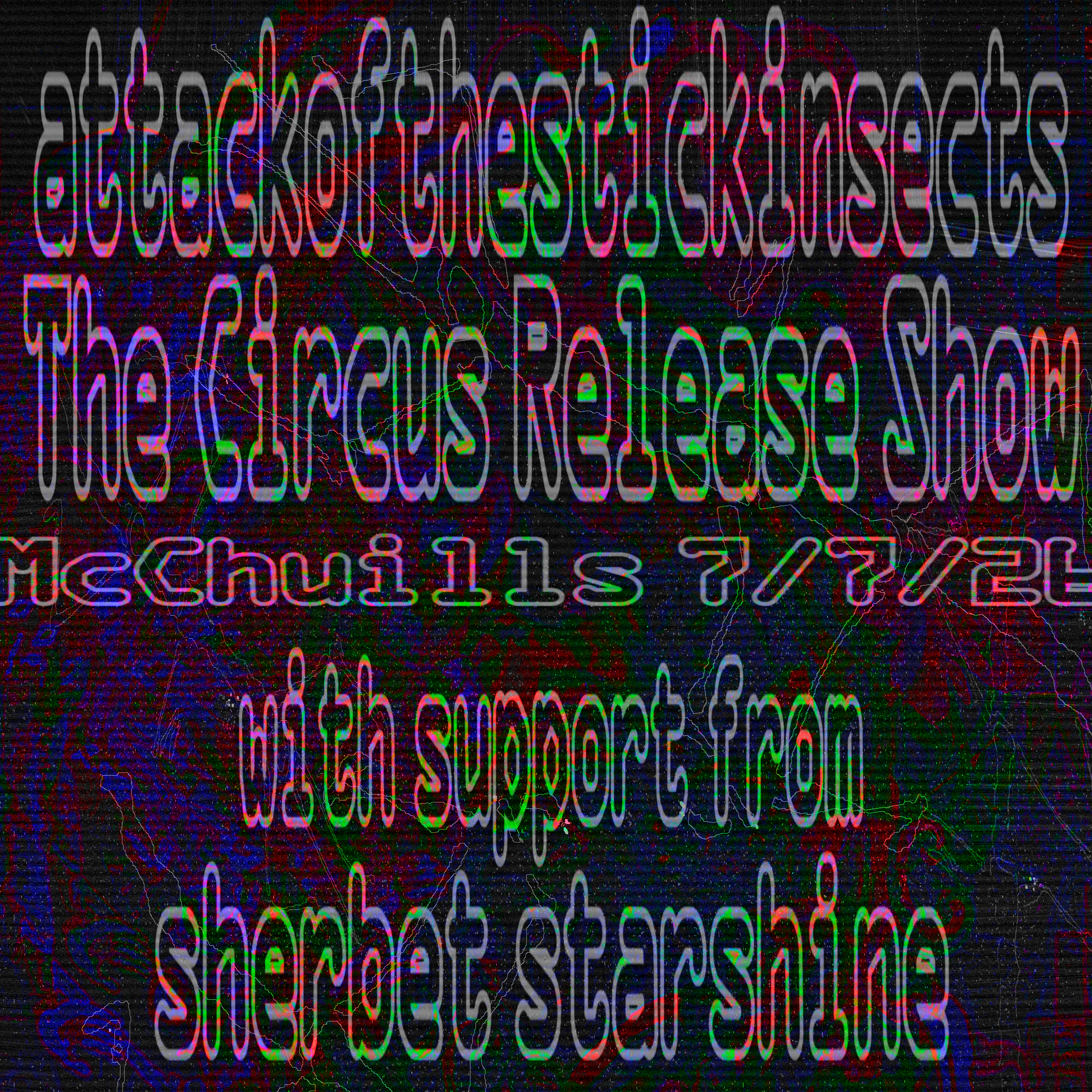 AttackOfTheStickInsects: The Circus Release Show