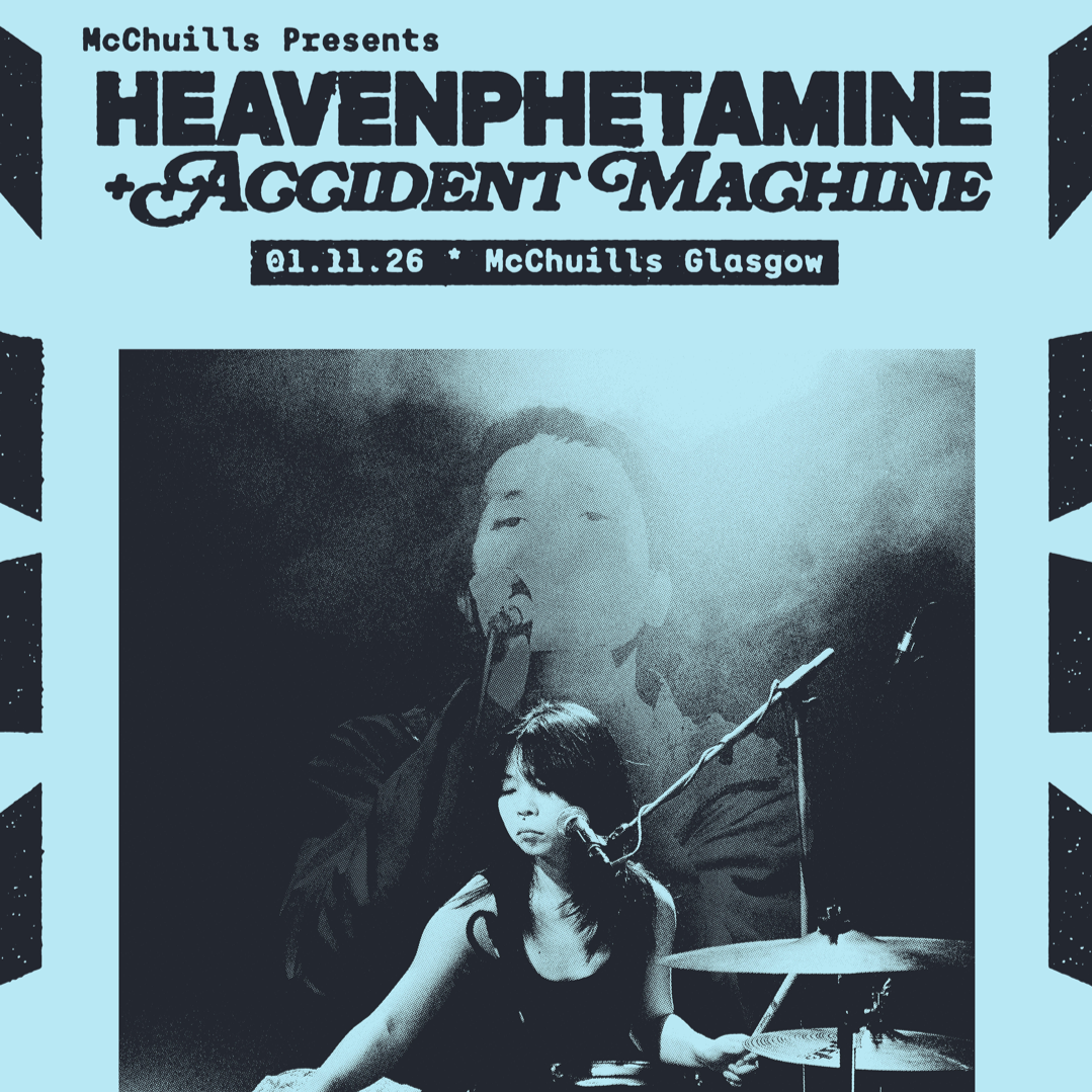 MCCHUILLS PRESENTS: HEAVENPHETAMINE + ACCIDENT MACHINE