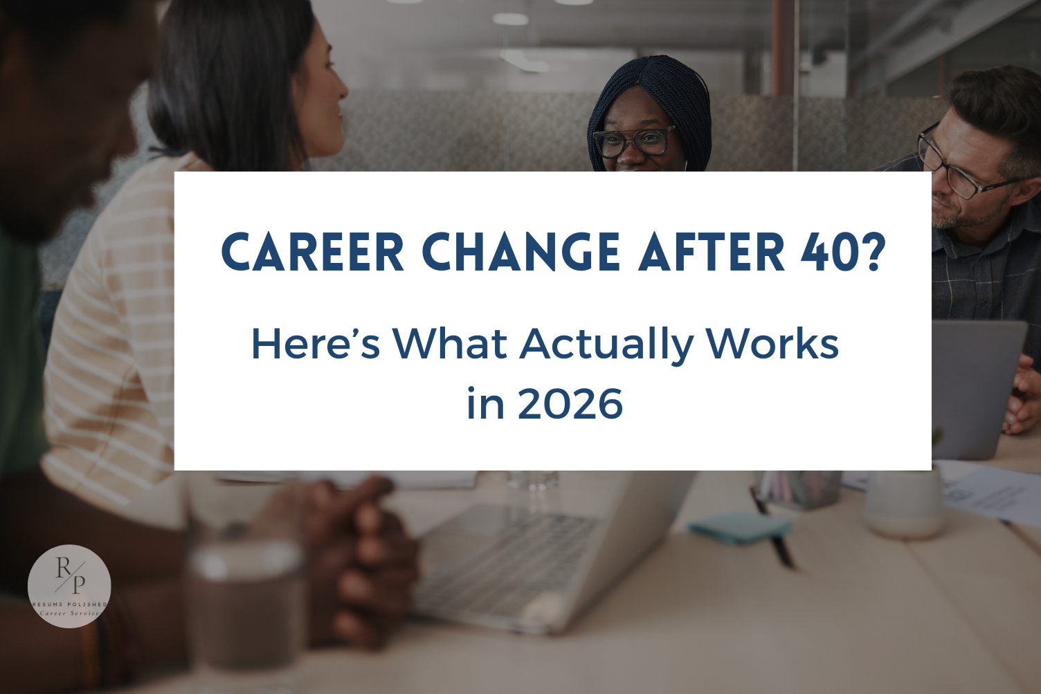 Career Change After 40? Here’s What Actually Works in 2026