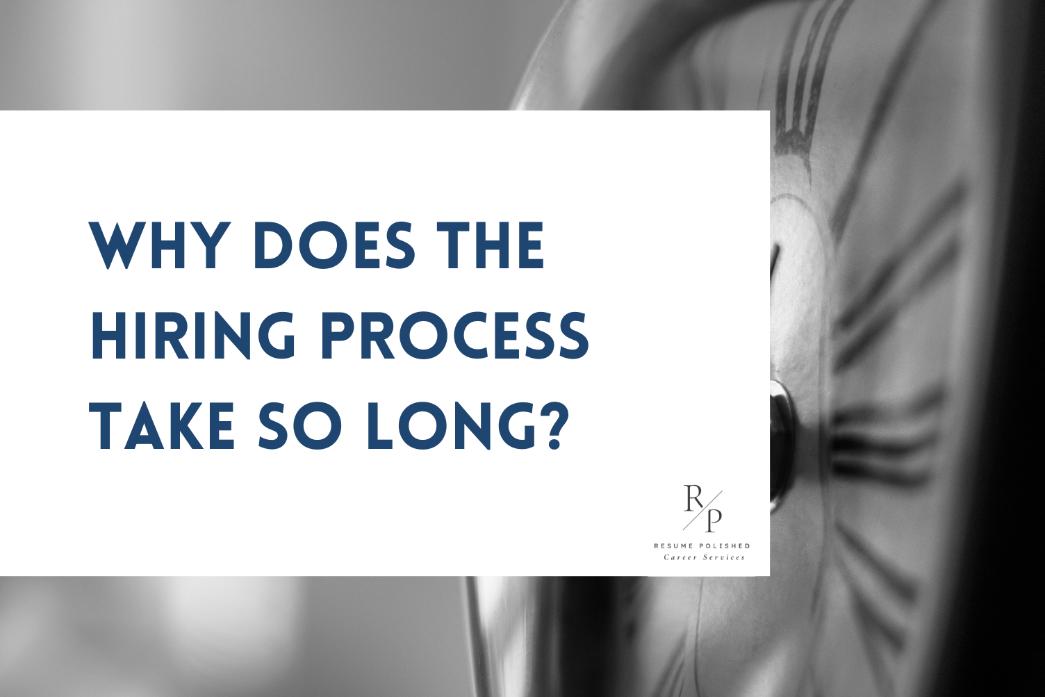 Why Does the Hiring Process Take So Long?