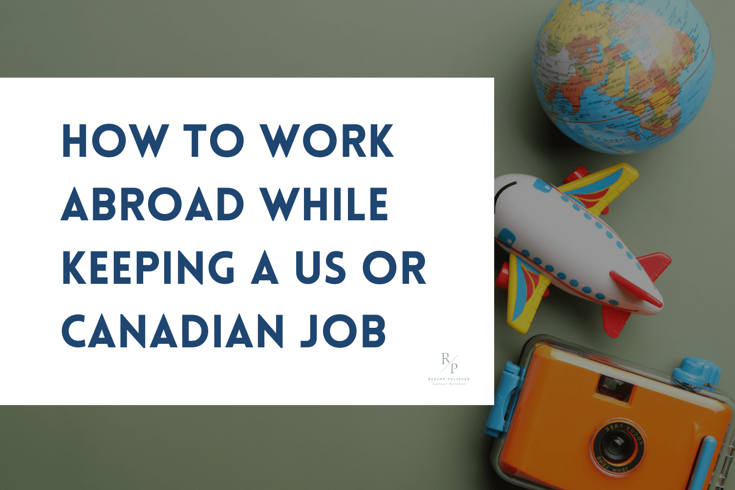 How to Work Abroad While Keeping a US or Canadian Job