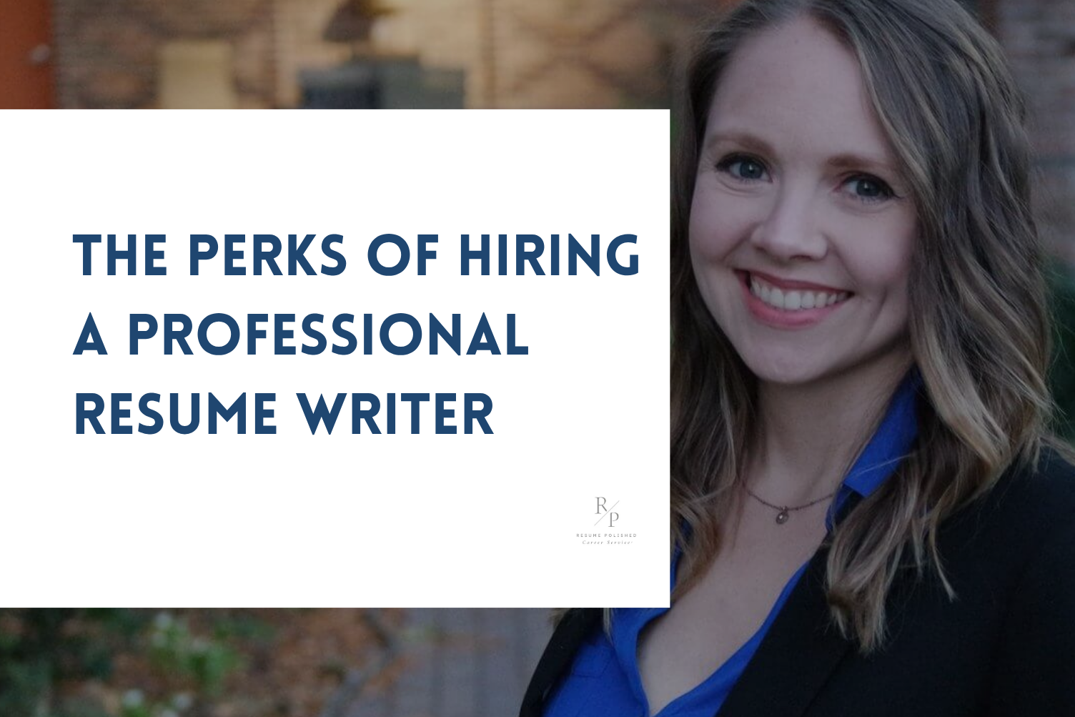 The Top 6 Perks of Hiring a Professional Resume Writer