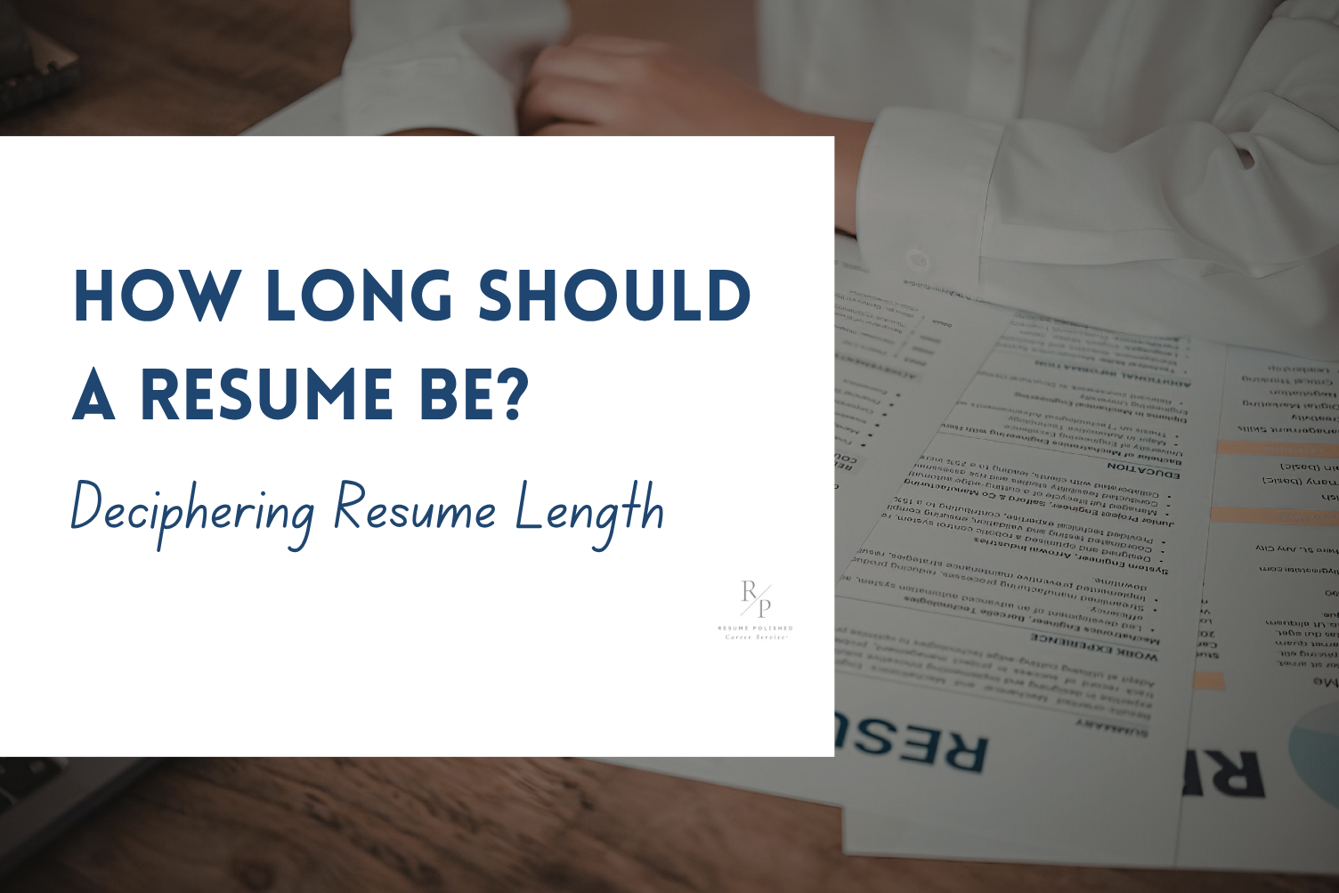 Deciphering Resume Length: How Long is Too Long?