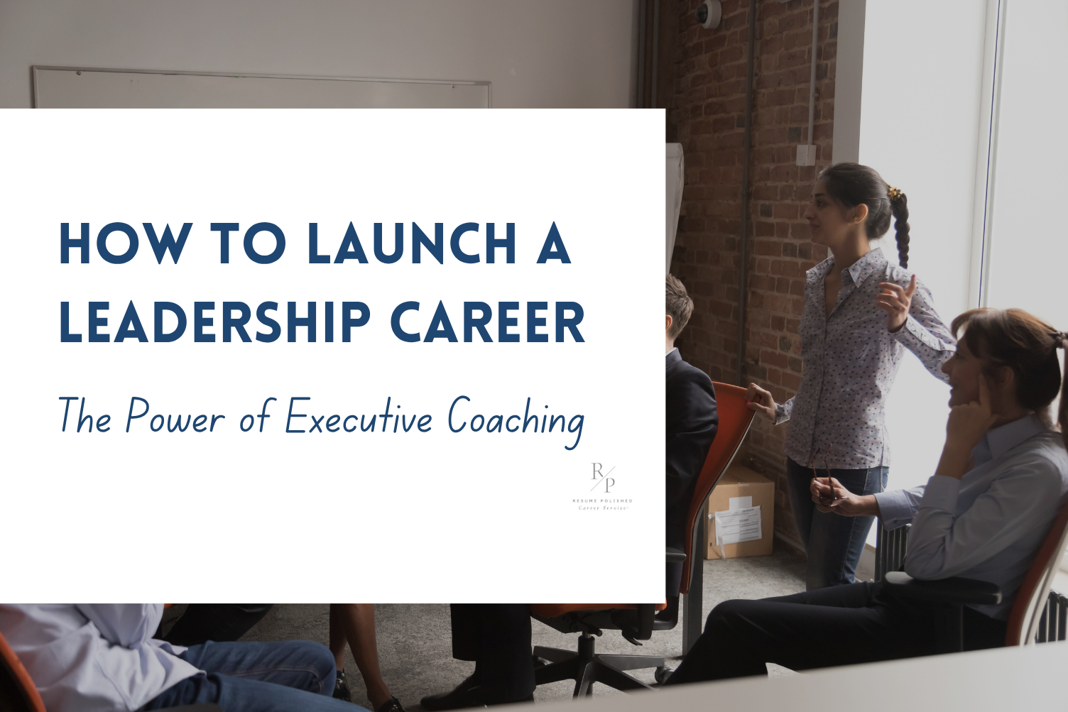 Guiding Your Path: How a Coach Can Help You Lauch a Leadership Career