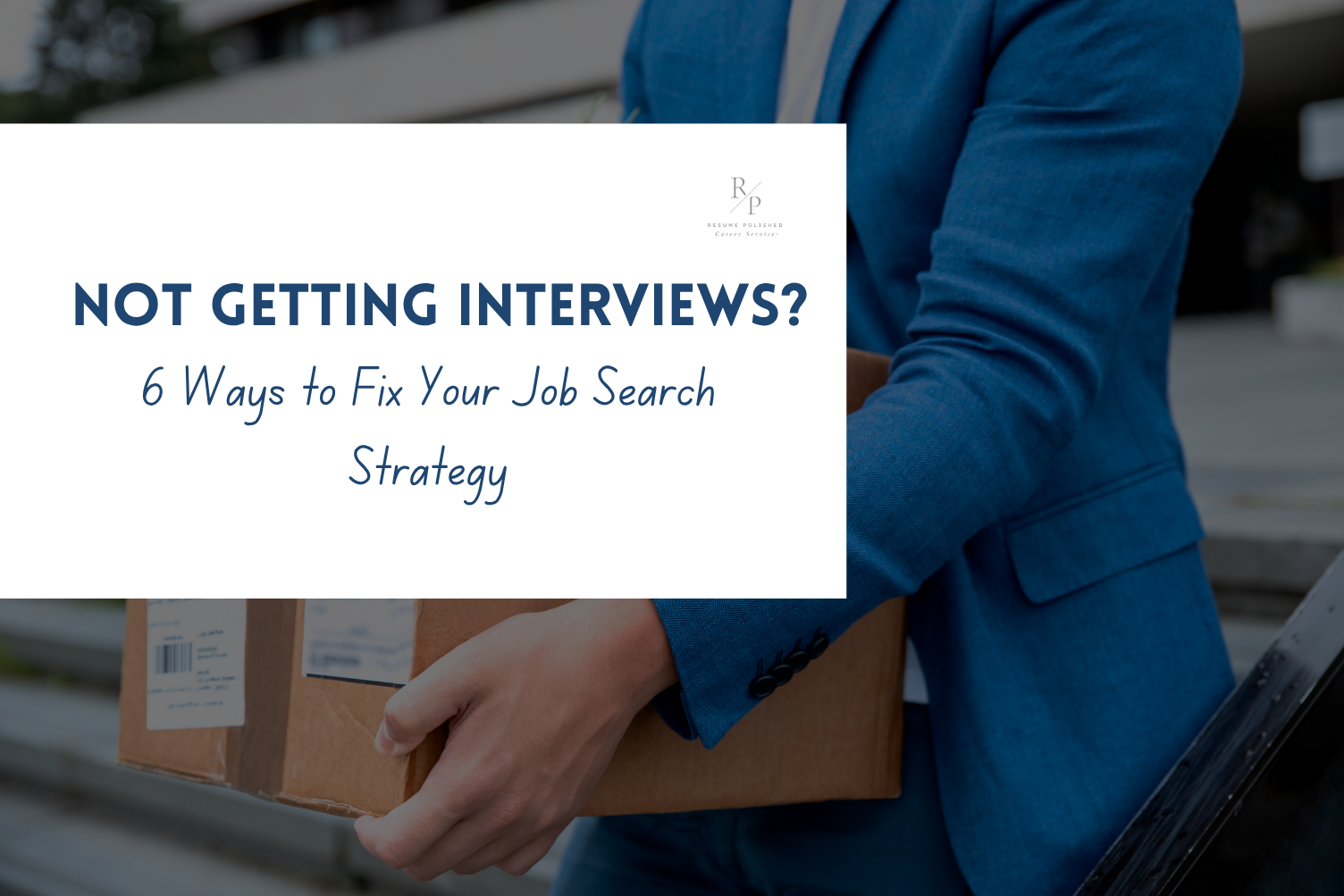 Why You're Not Getting Interviews &amp; How to Change That