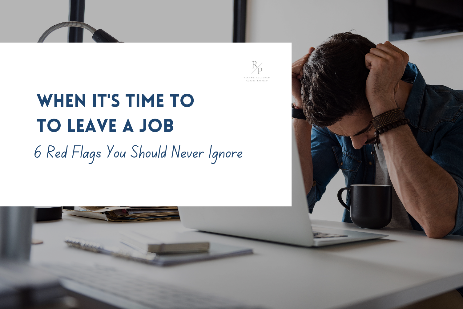 Seeing Red Flags: Knowing When It's Time to Leave a Job