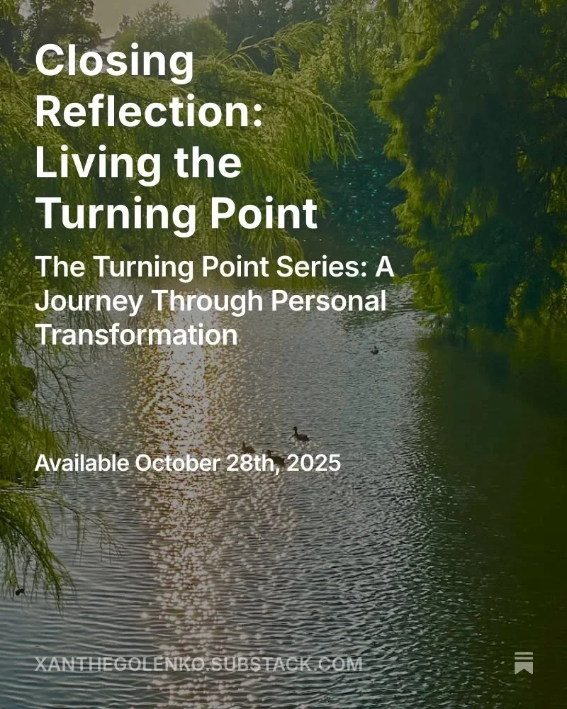 Closing Reflection: Living the Turning Point
The Turning Point Series: A Journey Through Personal Transformation

If you&rsquo;re somewhere in the middle of your own shift &mdash; unsure, scared, quietly hopeful &mdash; I hope this series inspires to