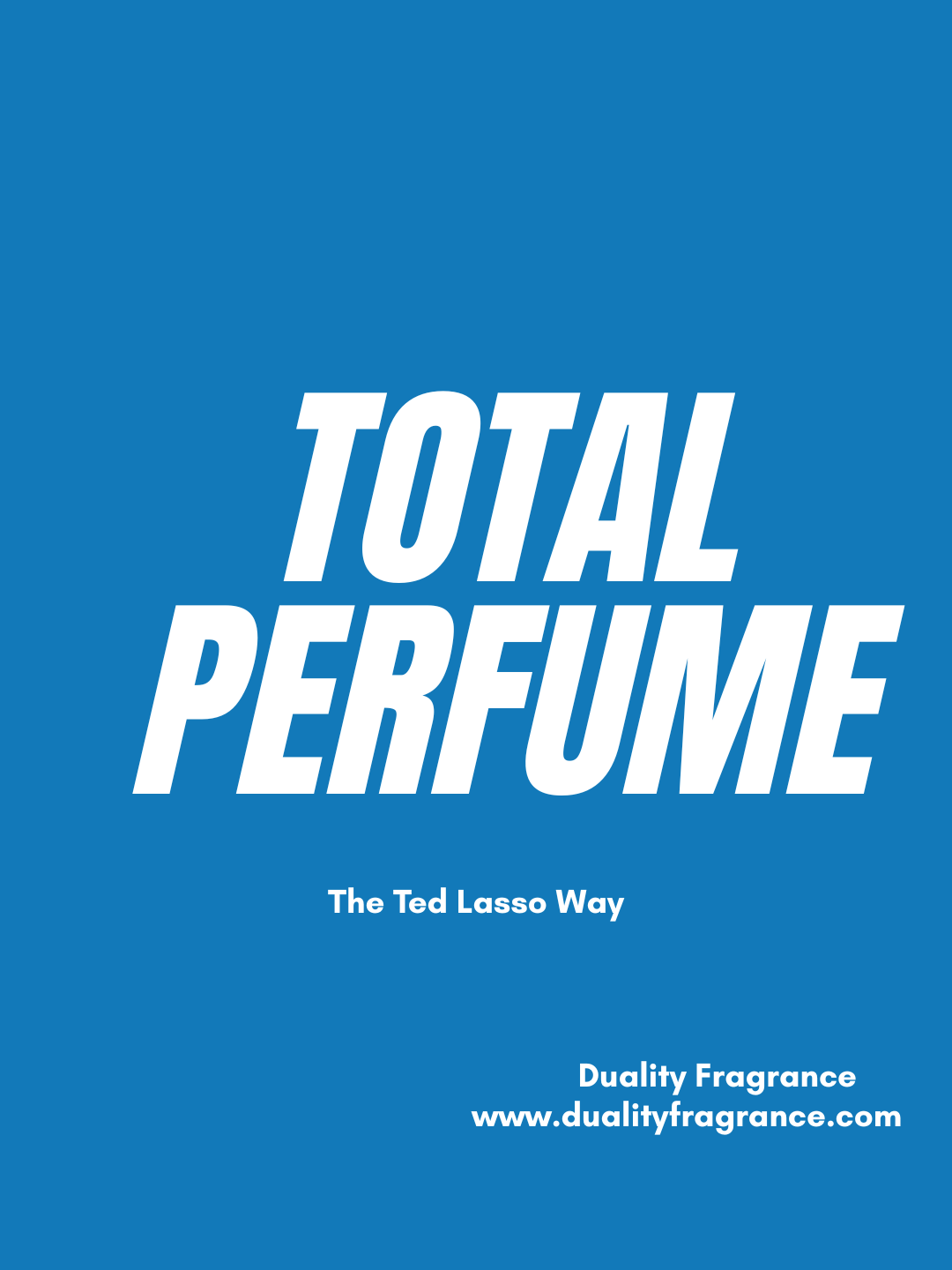 Total perfume: the Ted Lasso way