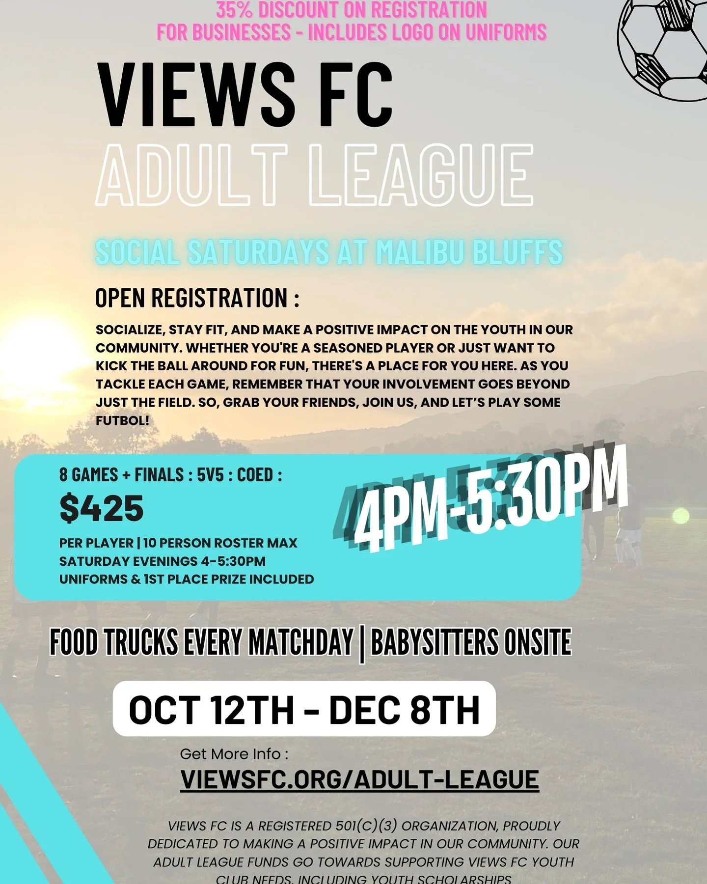 Join us for Views FC Social Saturdays starting October 12 at Malibu Bluffs Park ⚽️ Play 5v5 in our adult soccer league from 4-5:30 PM, all for a great cause! Enjoy discounts for team registrations and essential workers. Plus, we have babysitters and
