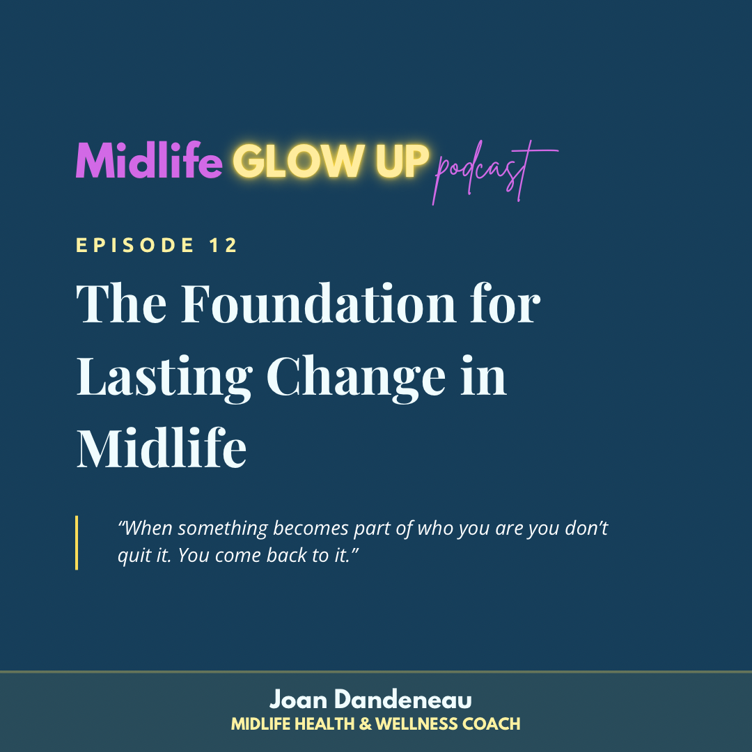 12: The Foundation for Lasting Change in Midlife