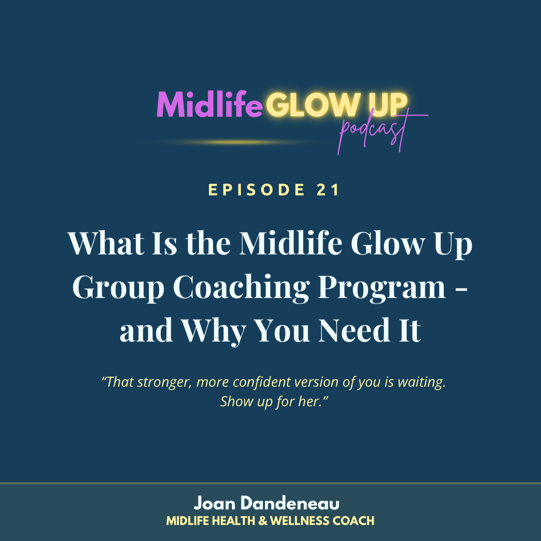 21. What Is the Midlife Glow Up Group Coaching Program - and Why You Need It 