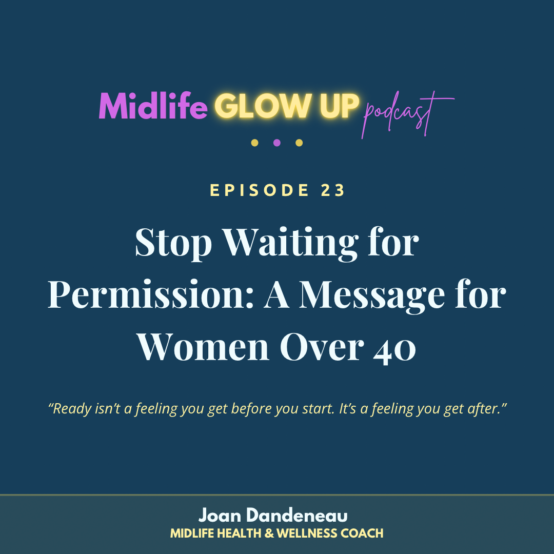 23. Stop Waiting for Permission: A Message for Women Over 40