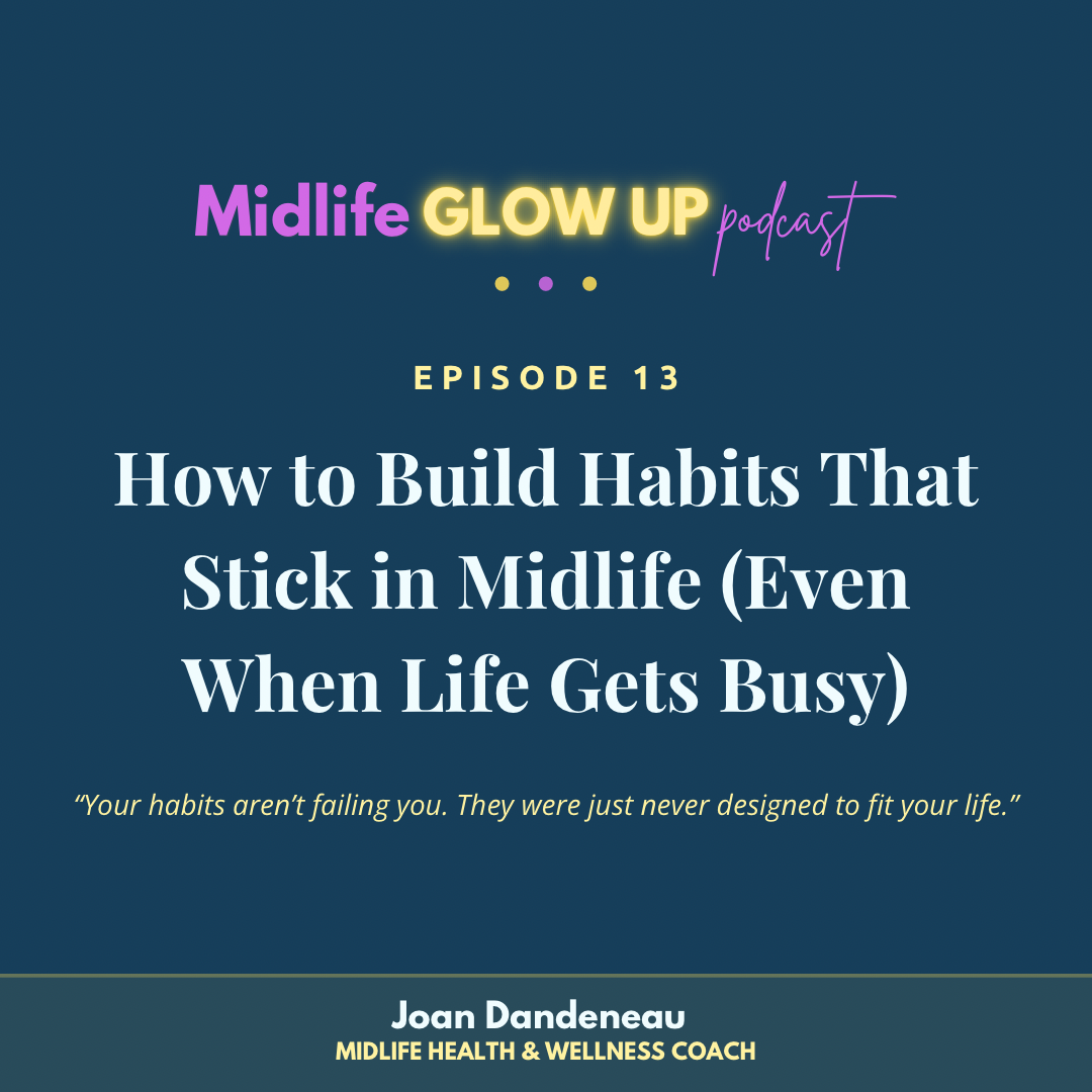 13. How to Build Habits That Stick in Midlife (Even When Life Gets Busy)