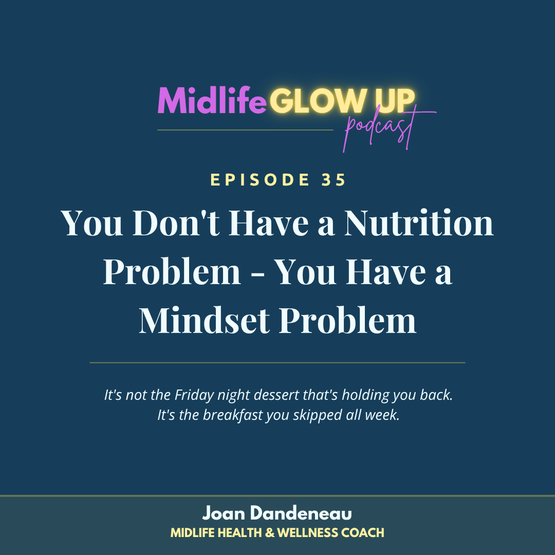 35. You Don't Have a Nutrition Problem - You Have a Mindset Problem