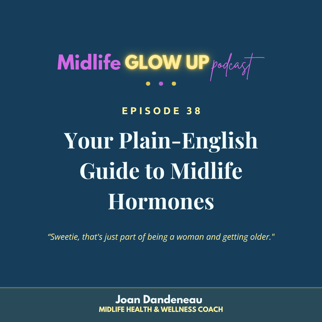 38. Your Plain-English Guide to Midlife Hormones
