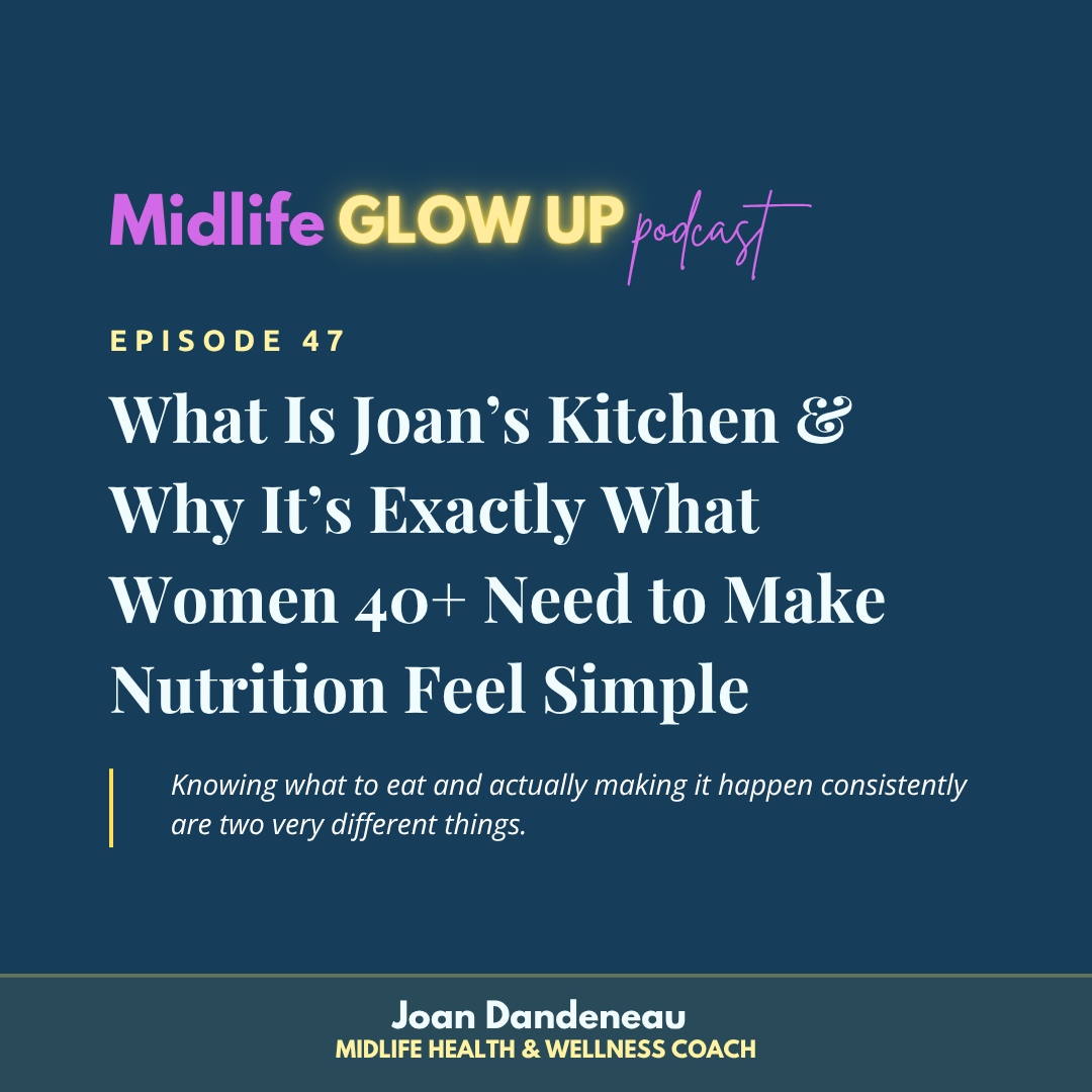 47. What Is Joan’s Kitchen &amp; Why It’s Exactly What Women 40+ Need to Make Nutrition Feel Simple
