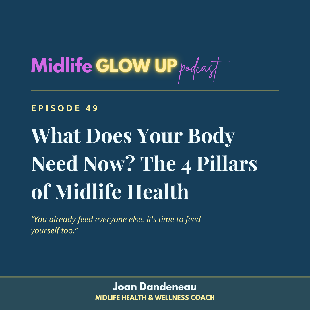 49. What Does Your Body Need Now? The 4 Pillars of Midlife Health