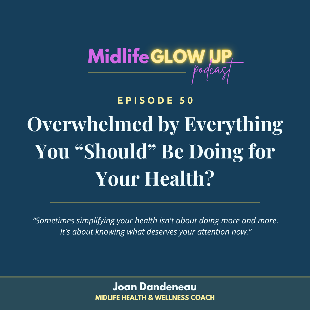 50. Overwhelmed by Everything You “Should” Be Doing for Your Health?