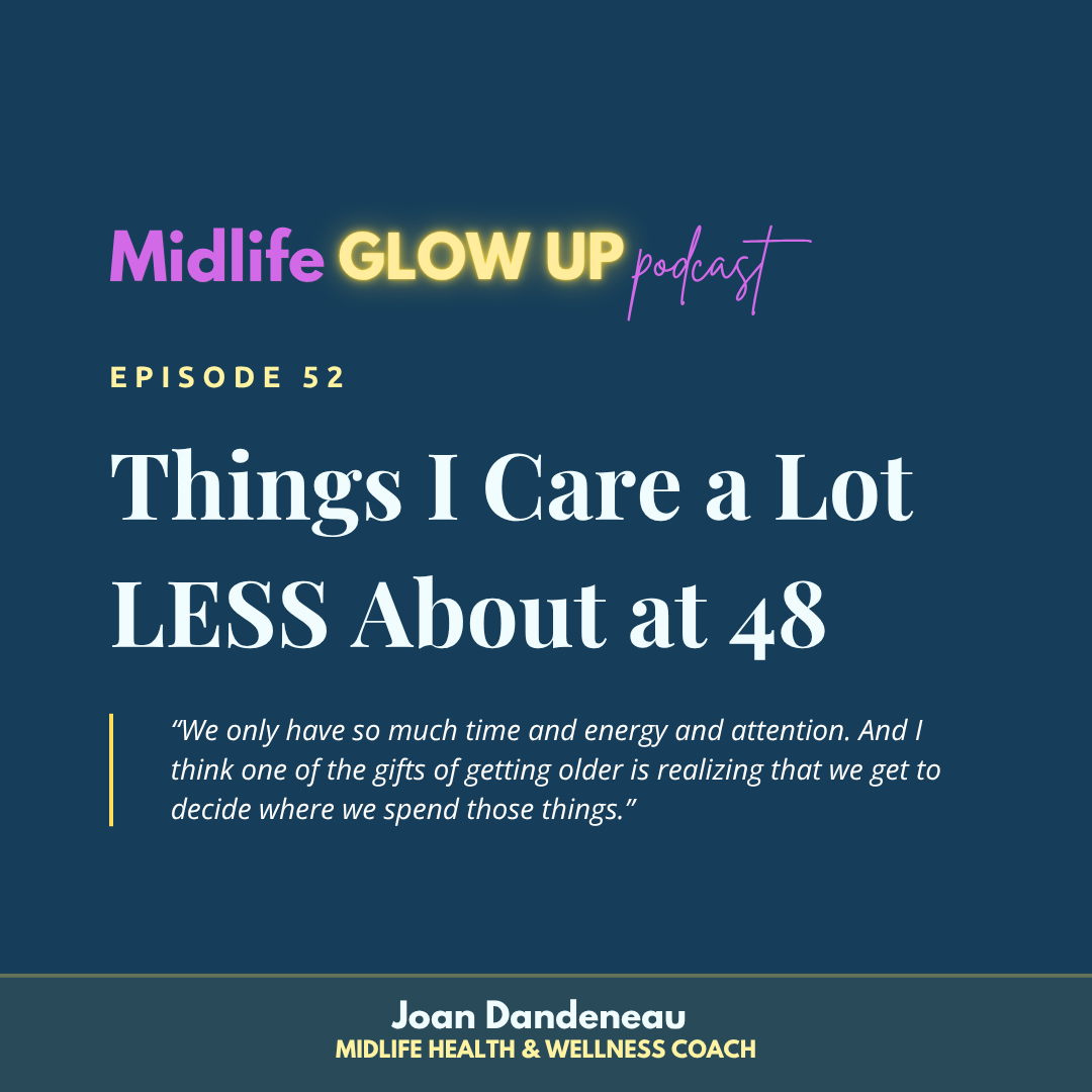 52. Things I Care a Lot LESS About at 48