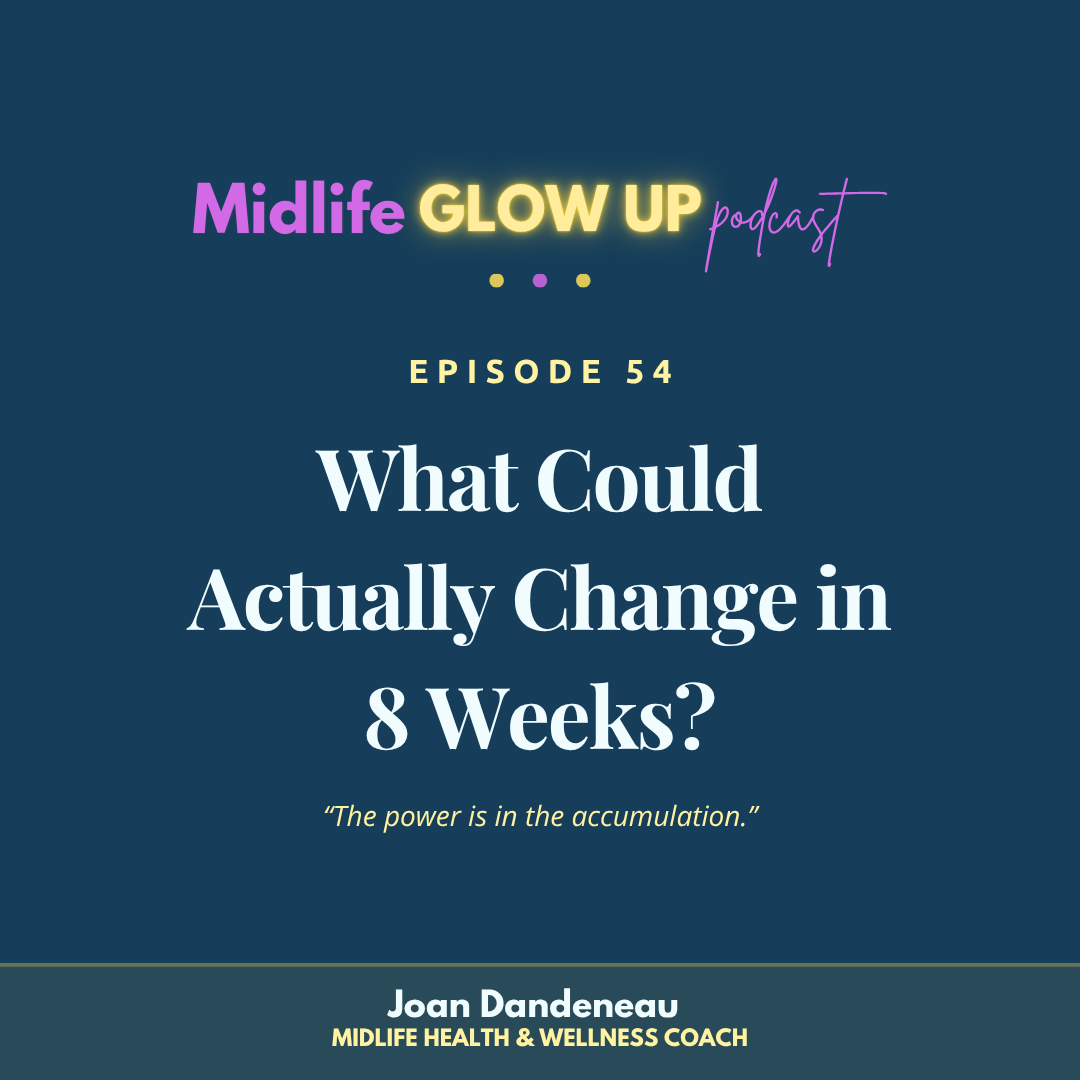 54. What Could Actually Change in 8 Weeks?