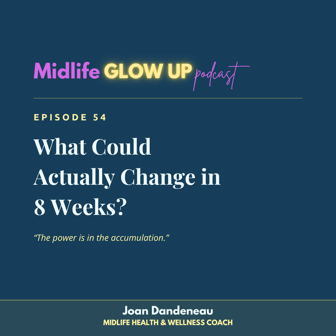 54. What Could Actually Change in 8 Weeks?