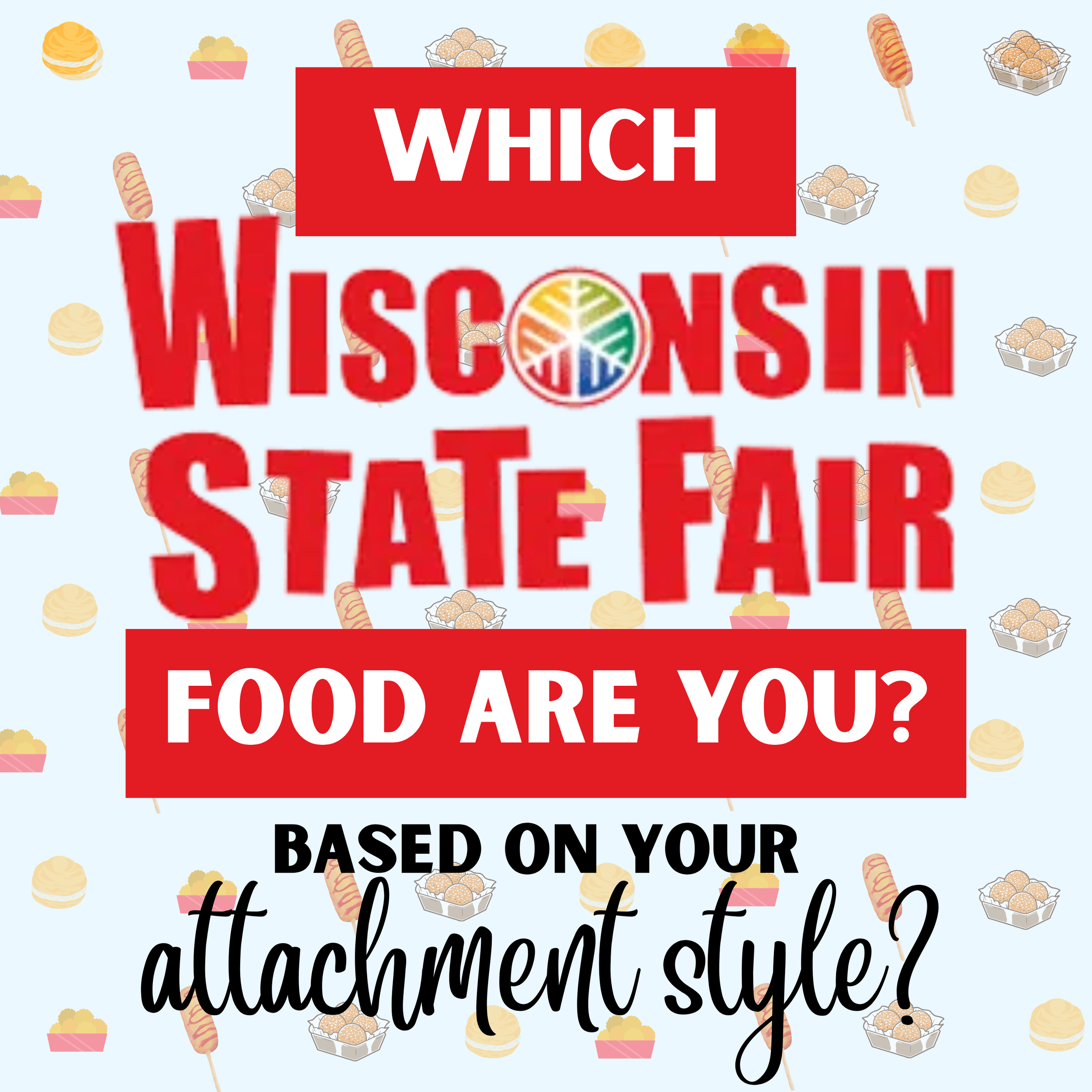 Which WI State Fair Food Are You Based On Your Attachment Style?